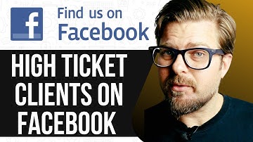 HOW TO GET HIGH TICKET CLIENTS ON FACEBOOK - 2025 (FULL GUIDE)