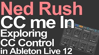 Ableton Live 12 Tutorial - CC Control = Ned Rush