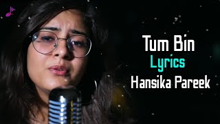 Tum Bin (LYRICS) Hansika Pareek | Sanam Re | Shreya Ghoshal | Cover Song
