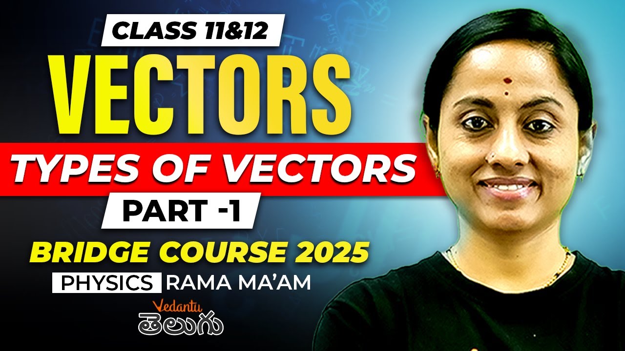 JEE 2025 EAPCET 2025 | Bridge Course | Vectors - Types of Vectors 🔥 Class 11/12 | JEE EAPCET