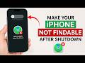 How to Make Your iPhone Not Findable After Shutdown