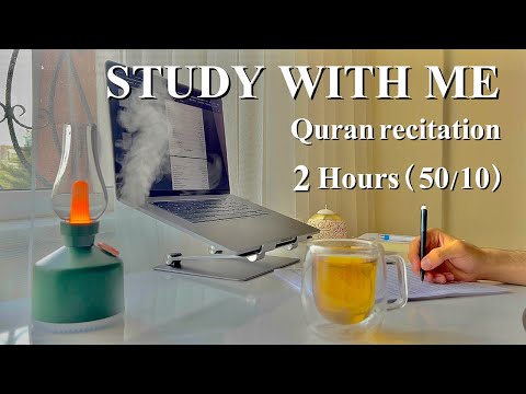 2-Hour Study With Me | Quran recitation | Lofi Quran With Rain | pomodoro 50/10