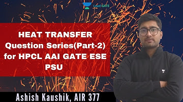 HEAT TRANSFER Question Series | Part-2 | HPCL | AAI | GATE | ESE | PSU | Ashish Kaushik, AIR 377