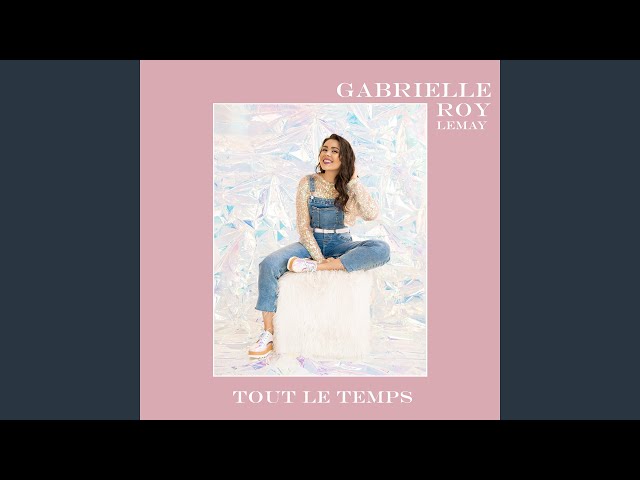 Gabrielle Roy Lemay - Tout le temps