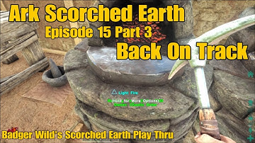 Ark Scorched Earth. Episode 15 / Part 3. Back On Track. Badger Wild
