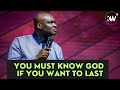 You must know god  this is the key to stamina to last  apostle joshua selman