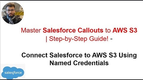 Master Salesforce Callouts to AWS S3 | Step-by-Step Guide! -