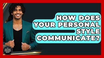 How Does Your Personal Style Communicate? - The Sharp Dressed Gent