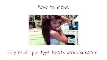 how to make lucy bedroque type beats from scratch
