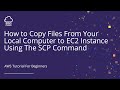 AWS Tutorial - How to Copy Files From Your Local Computer to EC2 Instance Using The SCP Command