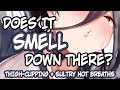 (ASMR) Does It Smell Down There? [Stimulating][Smell][Sticky]