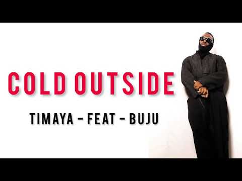 Timaya Ft Buju – Cold Outside [Lyrics Video]