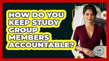 How Do You Keep Study Group Members Accountable? - Learn As An Adult