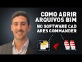 Como Abrir Arquivos BIM (IFC e RVT) no Software CAD ARES Commander