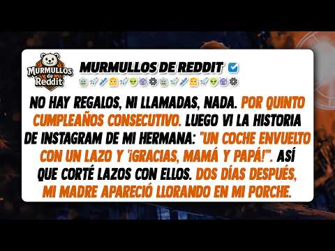 No hay regalos, ni llamadas, nada. Así que corté lazos con ellos después de ver mi...