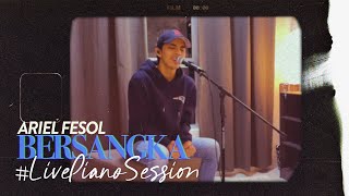 Ariel Fesol - Bersangka (Live Piano Session)