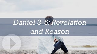 Daniel 3-5: Revelation and Reason - John Lennox Wealth
