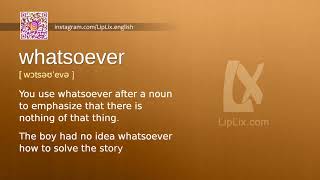 Whatsoever : C1 level english vocabulary lesson, www.LipLix.com