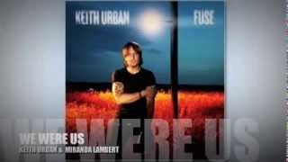 Keith Urban - We Were Us (Featuring Miranda Lambert) w\/ Lyrics HIGH QUALITY