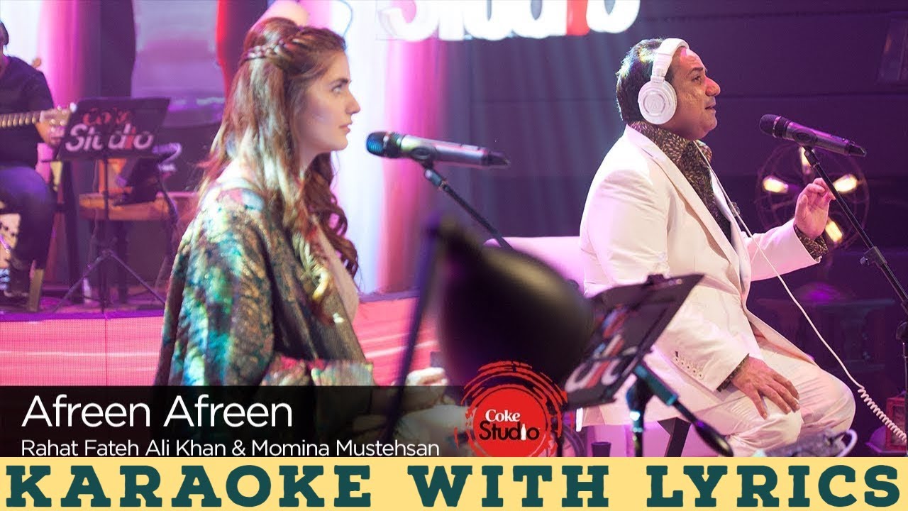 Afreen Afreen  Karaoke With Lyrics  Rahat Fateh Ali Khan  Momina Mustehsan  Coke Studio Season 9