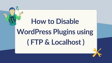 How to Disable a WordPress Plugin with Localhost or FTP