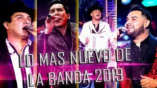 LO  MAS NUEVO DE LA BANDA 2019-ESTRENOS BANDA 2019- BANDA MS-LA TRAKALOSA DE MONTERREY