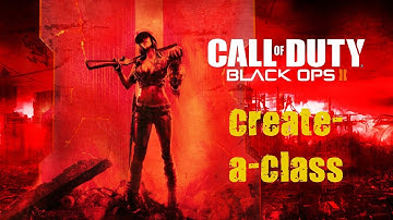 [New] BLACK OPS 2 - A Brief Explanation of the Create-A-Class System