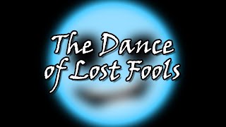 The Dance of The Lost Fools - Halloween Special Part 3