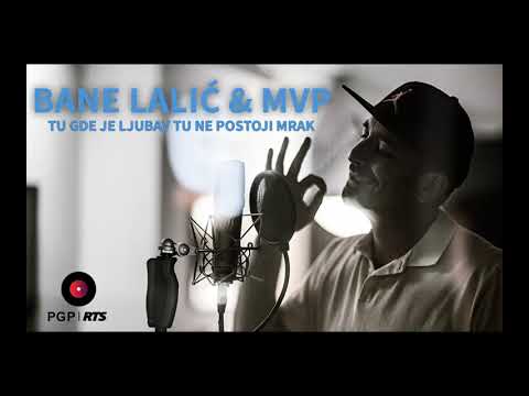 Bane Lalic MVP - Tu gde je ljubav tu ne postoji mrak - (Audio 2021) HD