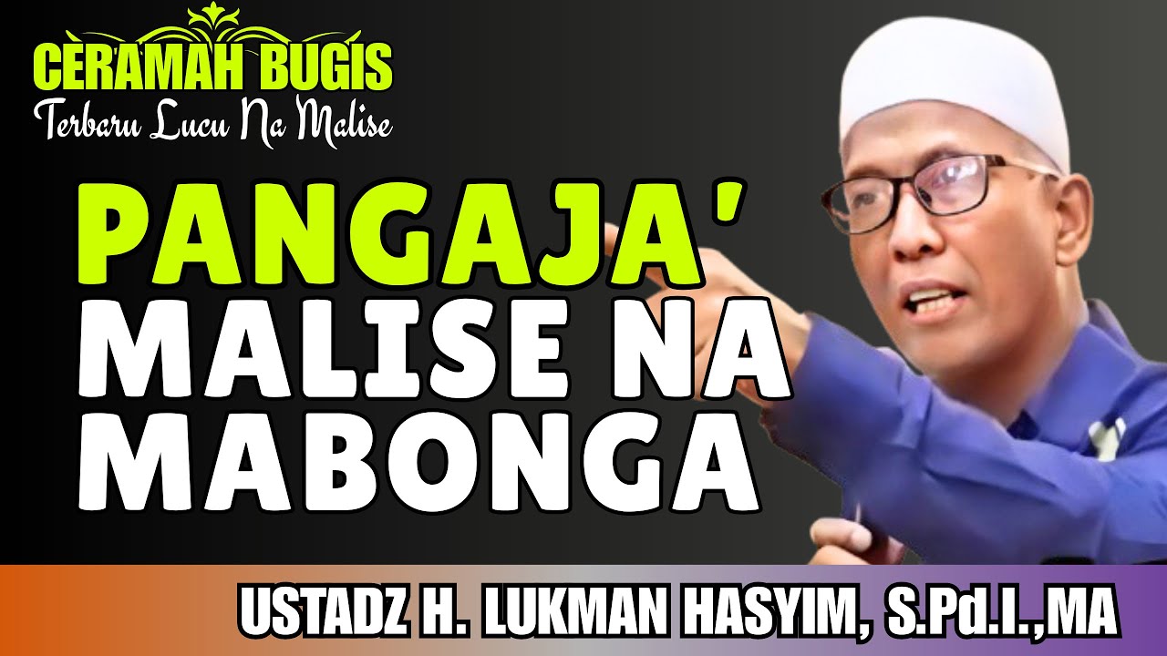 CERAMAH BUGIS | PANGAJA’ MALISE NA MABONGA | USTADZ H. LUKMAN HASYIM, S.Pd.I.,MA