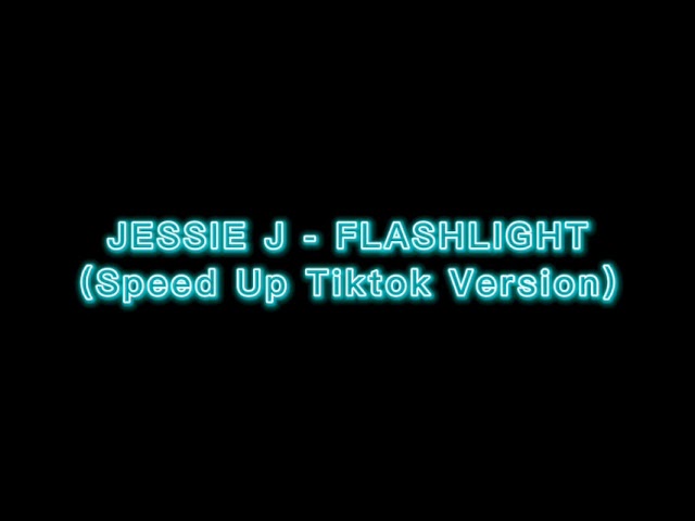 FlashLight - Jessie J (Mempercepat 1x Versi Tiktok) class=