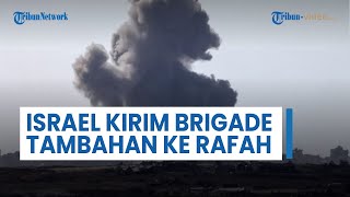 Israel Kirim Brigade Tambahan ke Rafah saat Pemerintah Netanyahu Pertimbangkan Perluasan Serangan