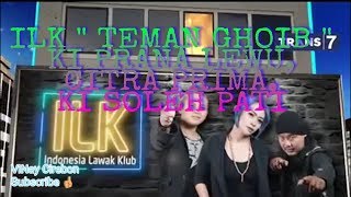 ILK ' TEMAN GHOIB ' ~ ☆ KI PRANA LEWU, CITRA PRIMA, KI SOLEH PATI ☆