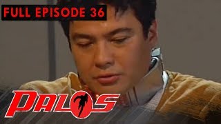 Full Episode 36 | Palos