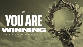 YOU ARE Winning Affirmations  Self Confidence Affirmations, 2nd Person  Positive Encouragement