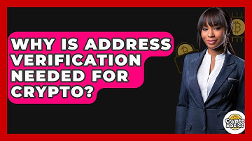 Why Is Address Verification Needed For Crypto? - CryptoBasics360.com
