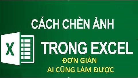 Cách chèn ảnh vào ô Excel đơn giản ai cũng làm được