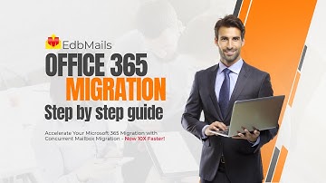 Office 365 Migration Made Easy with EdbMails | Step-by-Step Tutorial