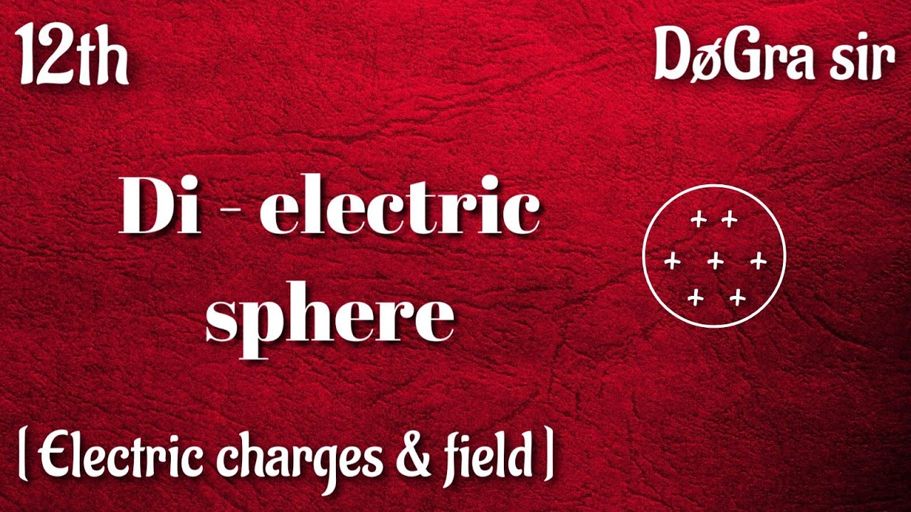Electric field in dielectric sphere || chapter 1 physics || Dogra sir ...