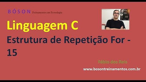 15 - Programação em Linguagem C - Estrutura de Repetição For