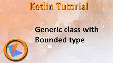 #304 Kotlin Tutorial |  Generic class with Bounded type
