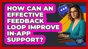 How Can An Effective Feedback Loop Improve In-app Support? - Customer Support Coach