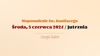 #Jutrznia | 5 czerwca 2024 | Św. Bonifacego