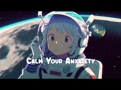 Calm Your Anxiety 🍀 Lofi Hip Hop Mix - Chill Beats to Study / Work to 🍀 Sweet Girl