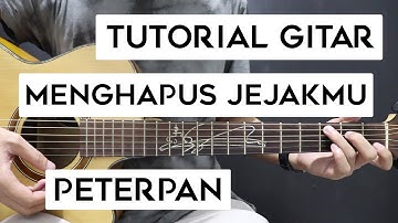 (Tutorial Gitar) PETERPAN - Menghapus Jejakmu | Lengkap Dan Mudah