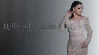 Ülkər Abdullayeva - Qəlbimdə Qaldın 2026