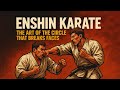 Enshin Karate The Art Of The Circle That Breaks Faces Enshin Karate The Art Of The Circle That Breaks Faces