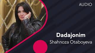 Shahnoza Otaboyeva - Dadajonim | Шахноза Отабоева - Дадажоним (AUDIO) Resimi