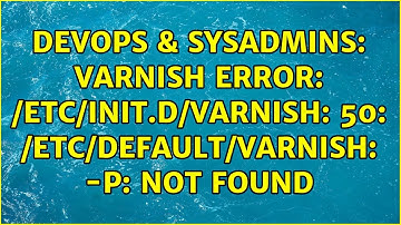 DevOps & SysAdmins: Varnish error: /etc/init.d/varnish: 50: /etc/default/varnish: -p: not found