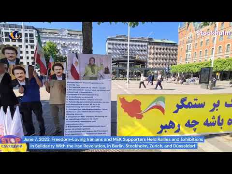 June 7, 2023: MEK Supporters Held Rallies and Exhibitions in Berlin, Stockholm, Zurich, & Düsseldorf